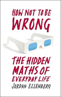 Обложка How Not to be Wrong: The Hidden Maths of Everyday Life
