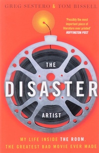 Обложка The Disaster Artist: My Life Inside The Room, the Greatest Bad Movie Ever Made