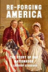 Обложка Re-forging America: The Story of Our Nationhood