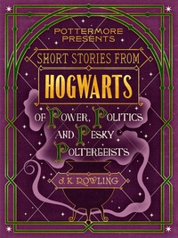 Обложка Короткие Истории из Хогвартса про Власть, Политику и Надоедливого Полтергейста