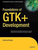 Foundations of GTK+ Development (Expert's Voice in Open Source)