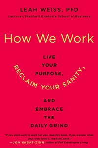 Обложка How We Work: Live Your Purpose, Reclaim Your Sanity, and Embrace the Daily Grind