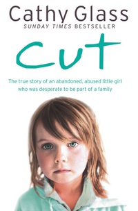 Обложка Cut: The true story of an abandoned, abused little girl who was desperate to be part of a family
