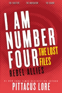Обложка I Am Number Four: The Lost Files: Rebel Allies