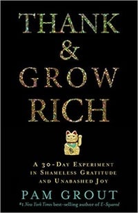 Обложка Thank & Grow Rich: A 30-Day Experiment In Shameless Gratitude And Unabashed Joy