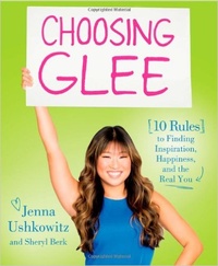 Обложка Choosing Glee: 10 Rules to Finding Inspiration, Happiness, and the Real You
