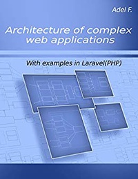 Обложка Архитектура сложных веб-приложений. С примерами на Laravel