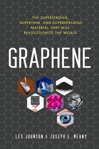 Обложка Graphene: The Superstrong, Superthin, and Superversatile Material That Will Revolutionize the World