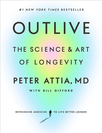 Обложка Outlive: The Science and Art of Longevity