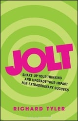 Jolt: Shake Up Your Thinking and Upgrade Your Impact for Extraordinary Success